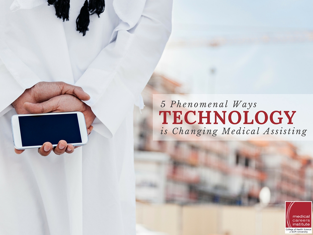 5 Phenomenal Ways Technology is Changing Medical Assisting